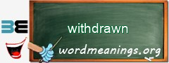 WordMeaning blackboard for withdrawn